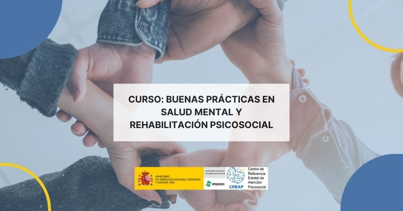 Nuevo curso: Buenas prácticas en Salud Mental y Rehabilitación Psicosocial