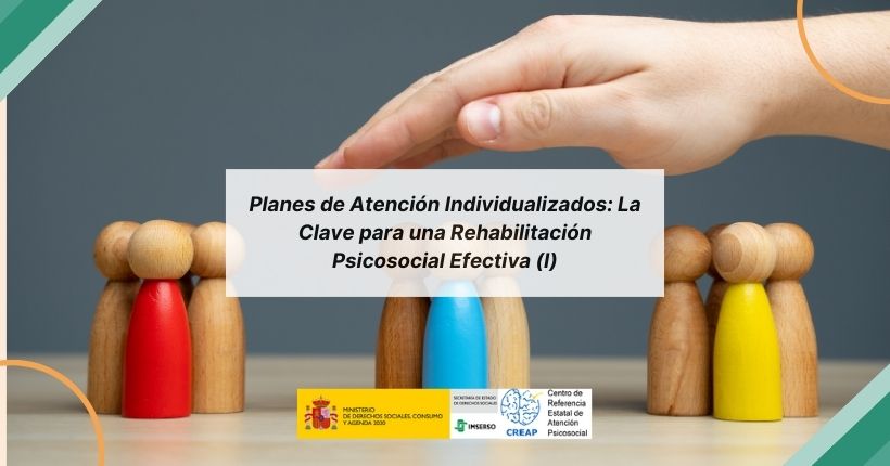 Planes de Atención Individualizados: La Clave para una Rehabilitación Psicosocial Efectiva (I)