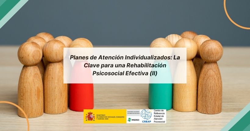 Planes de Atención Individualizados: La Clave para una Rehabilitación Psicosocial Efectiva (II)