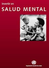 Invertir en Salud Mental. Informe de la Organización Mundial de la Salud (OMS)