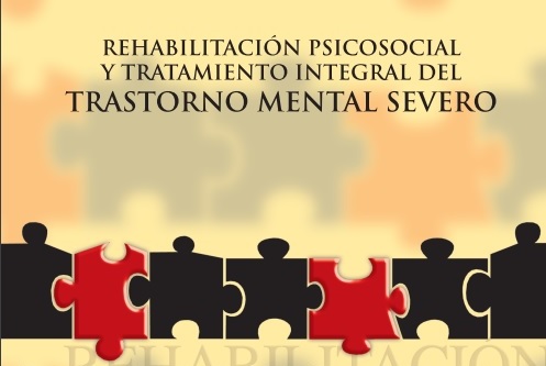 Rehabilitación psicosocial del trastorno mental severo. Situación actual y recomendaciones de la Asociación española de Neuropsiquiatría